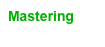 Mastering